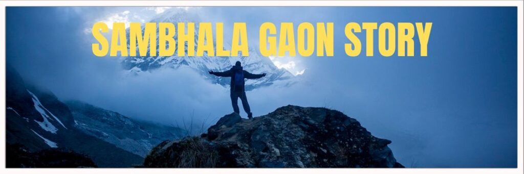 Sambhala gaon Story | वो पल जो जीवन बदल देता है